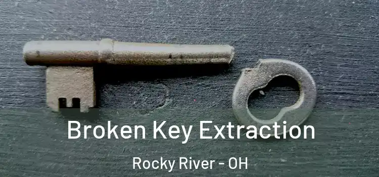 Broken Key Extraction Rocky River - OH